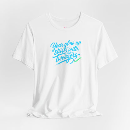 Your glow up starts with my tweezers T-shirt