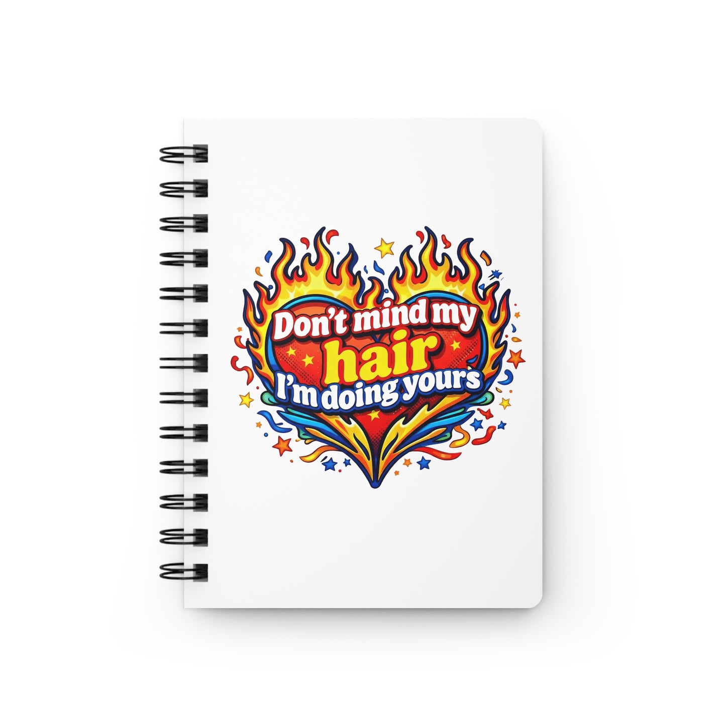 Don't mind my hair I'm doing yours Journal