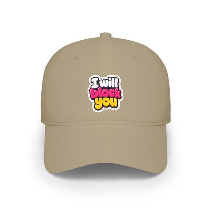 I will block you Baseball Cap