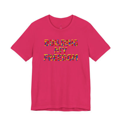 Building my freedom T-shirt