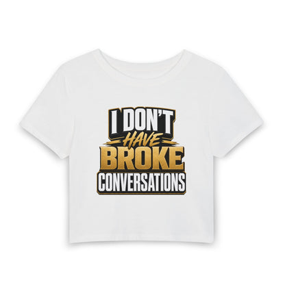 I don't have broke conversations Crop Tee