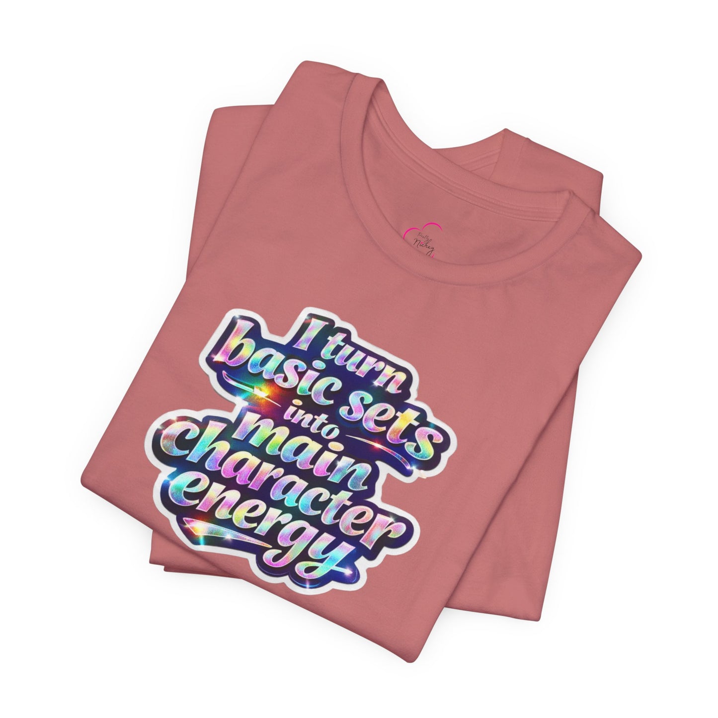 I turn basic sets into main character energy T-shirt