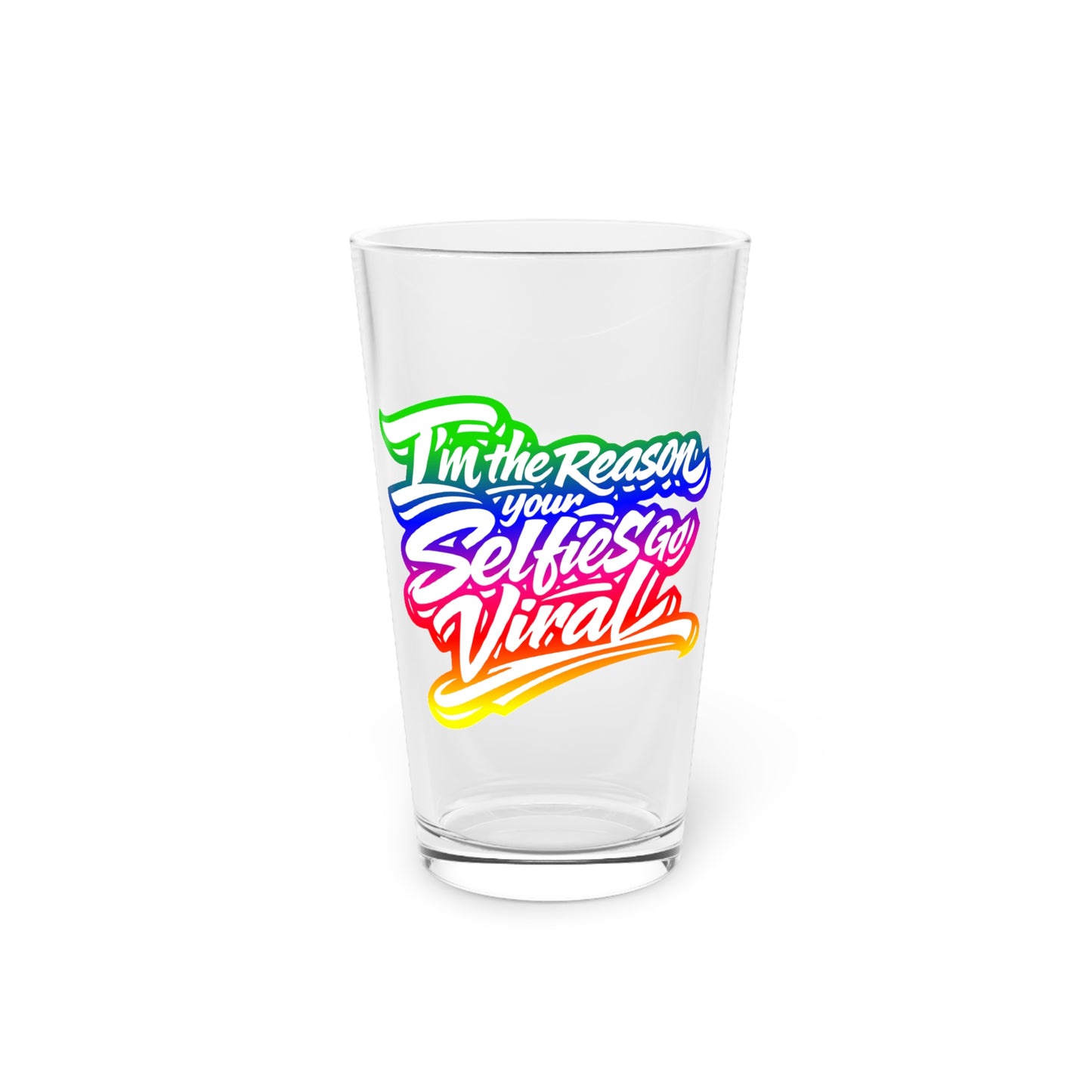 I'm the reason your selfies go viral Beer Glass