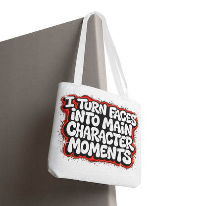 I turn faces into main character moments Tote Bag