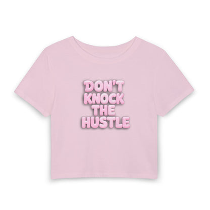 Don't knock the hustle Crop Tee