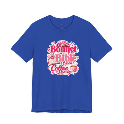 Bonnet on, Bible open, coffee ready T-shirt