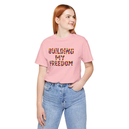 Building my freedom T-shirt