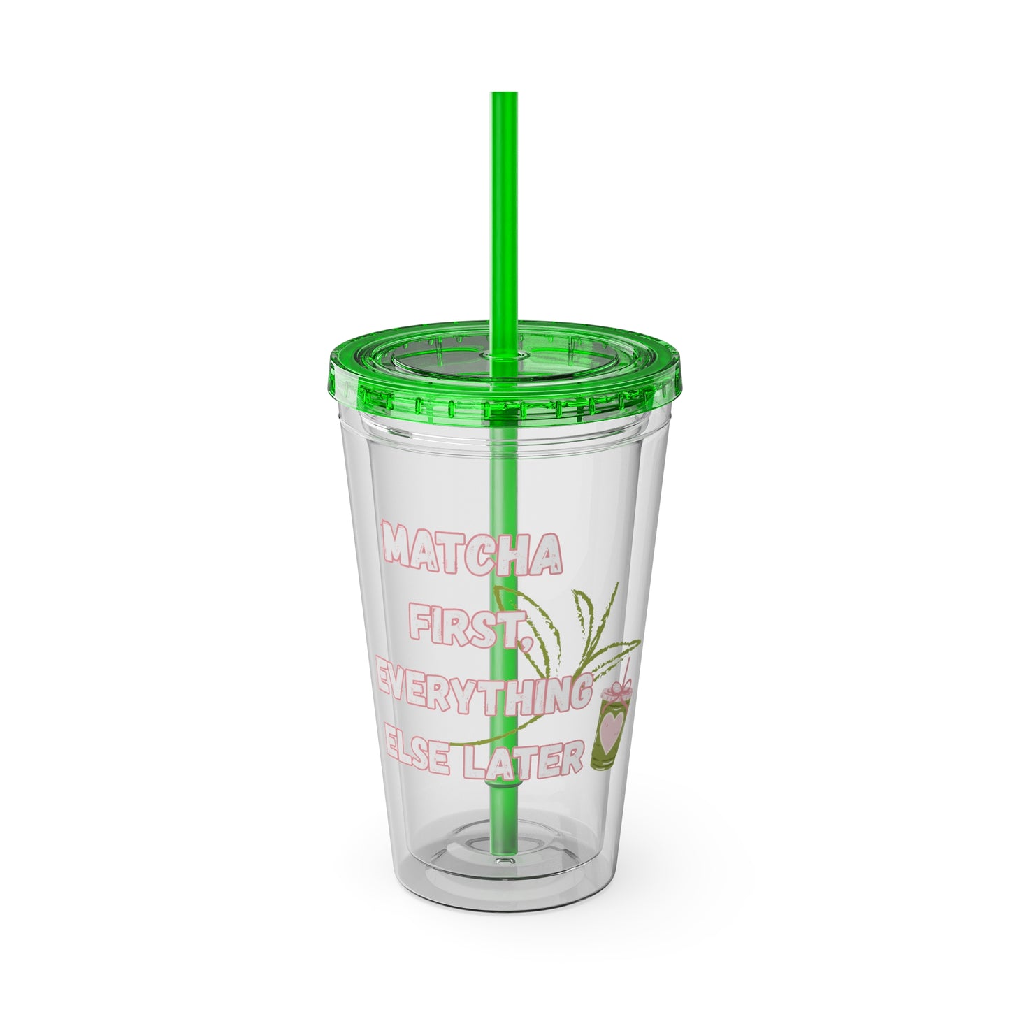 Matcha First Everything Else Later Clear Insulated Cup