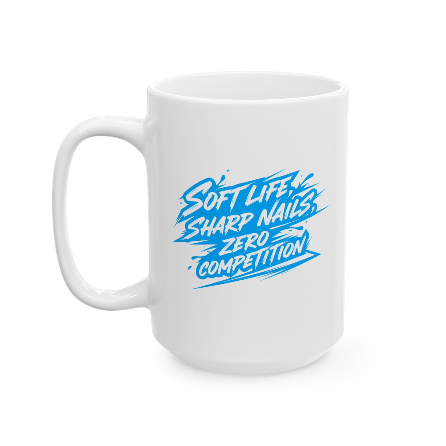 Soft life sharp nails zero competition Mug