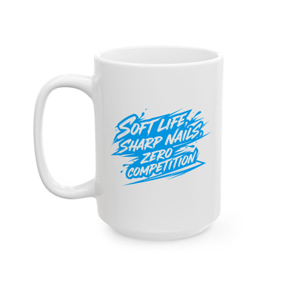 Soft life sharp nails zero competition Mug