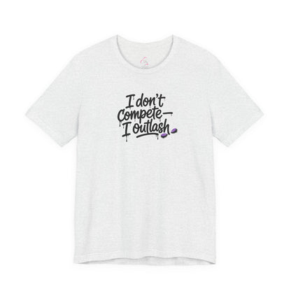 I don't compete I outlash T-shirt