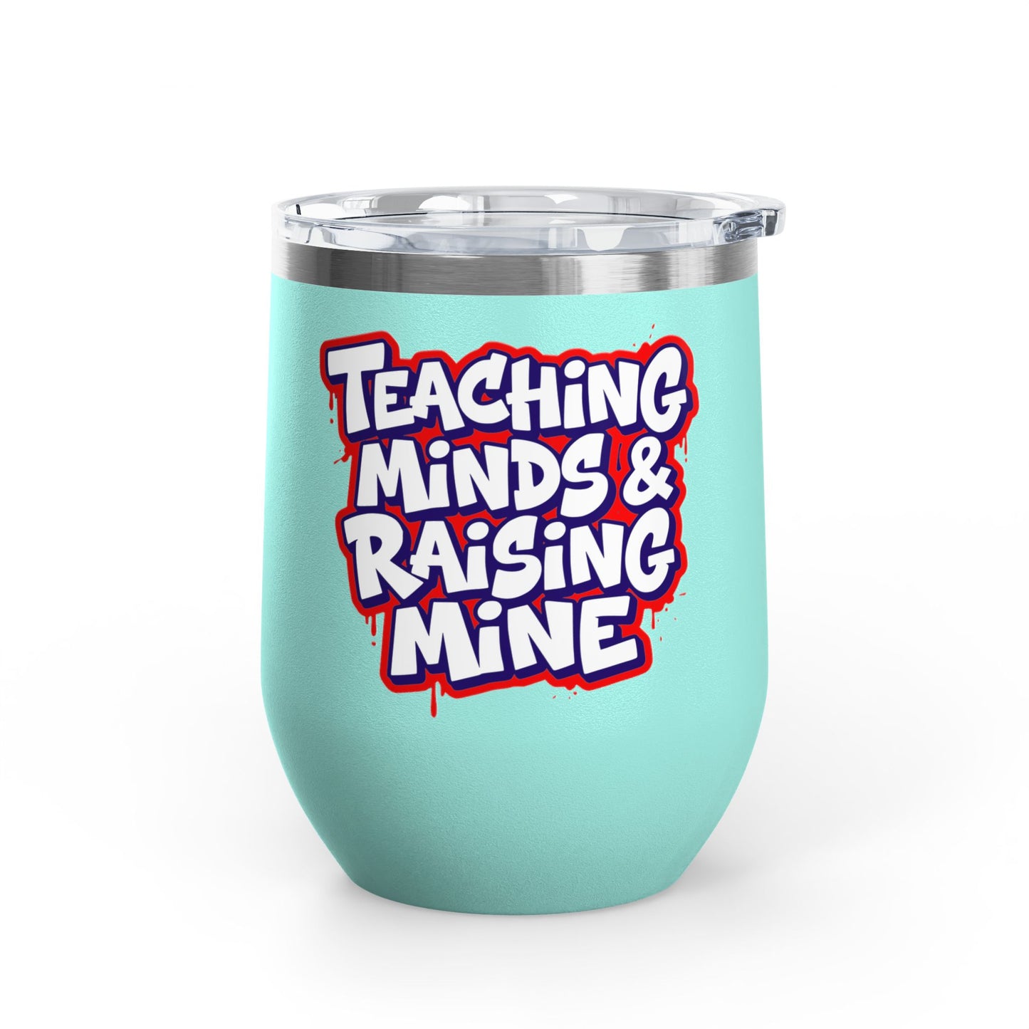 Teaching minds & raising mine Tumbler