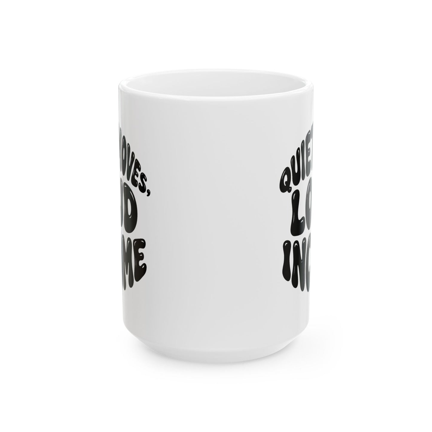 Quiet moves. Loud income Mug