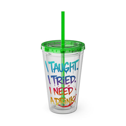 I taught. I tried. I need a drink Clear Insulated Cup
