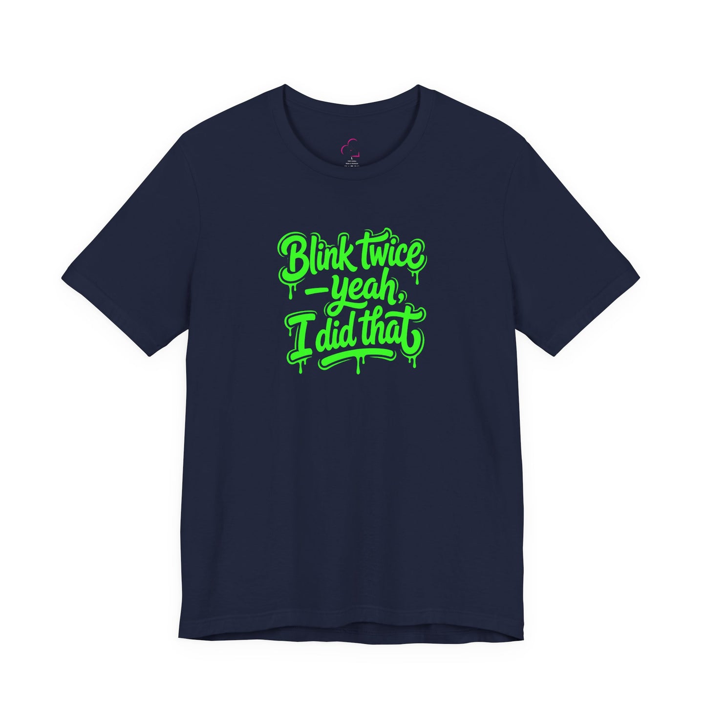 Blink twice yeah I did that T-shirt