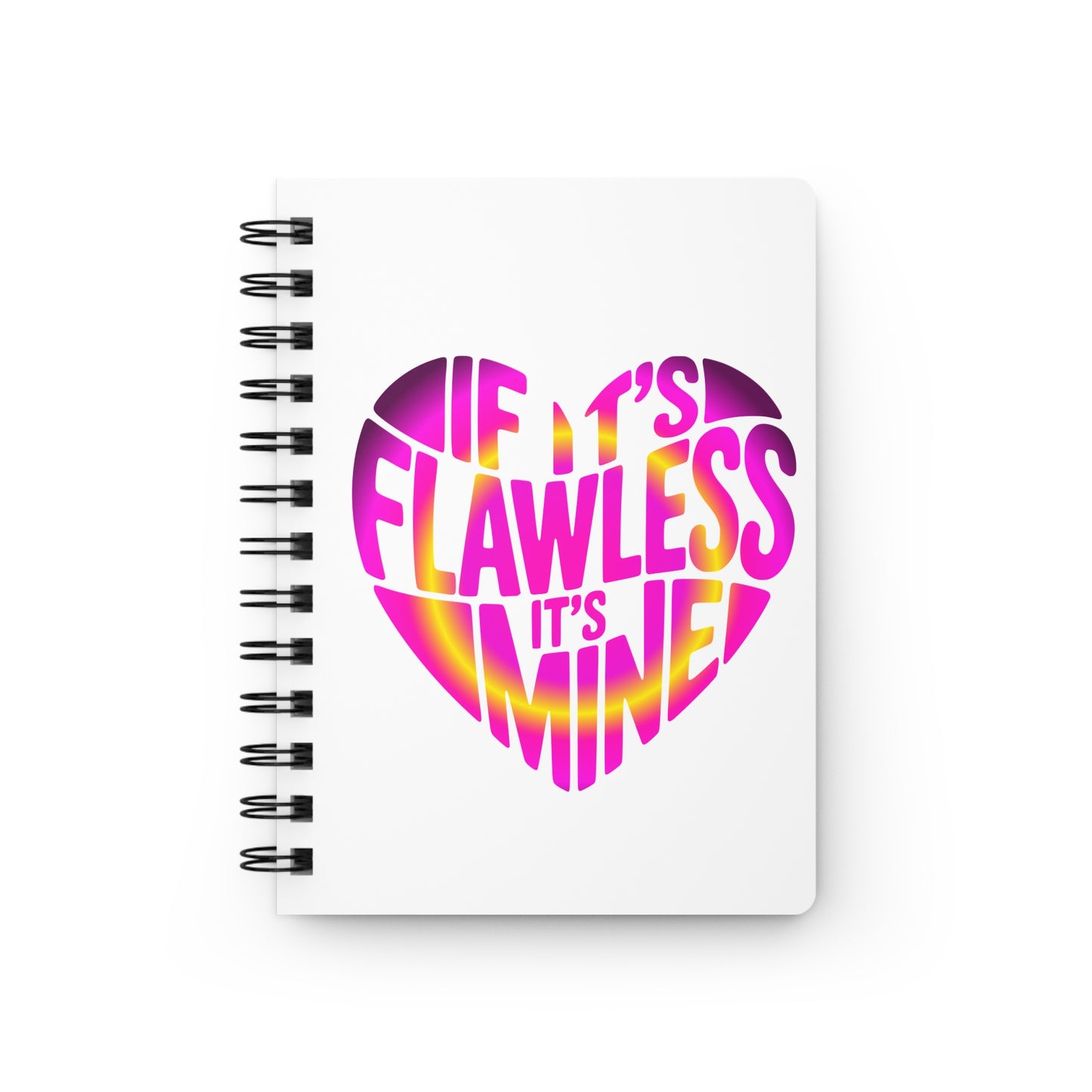 If it's flawless it's mine Journal