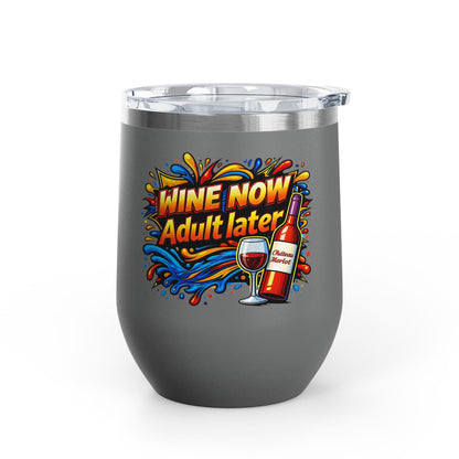WINE NOW Adult later Wine Tumbler
