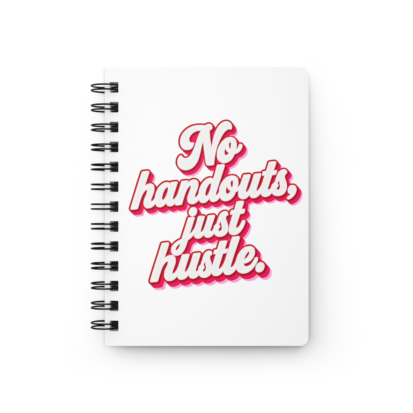 No handouts, just hustle. Journal