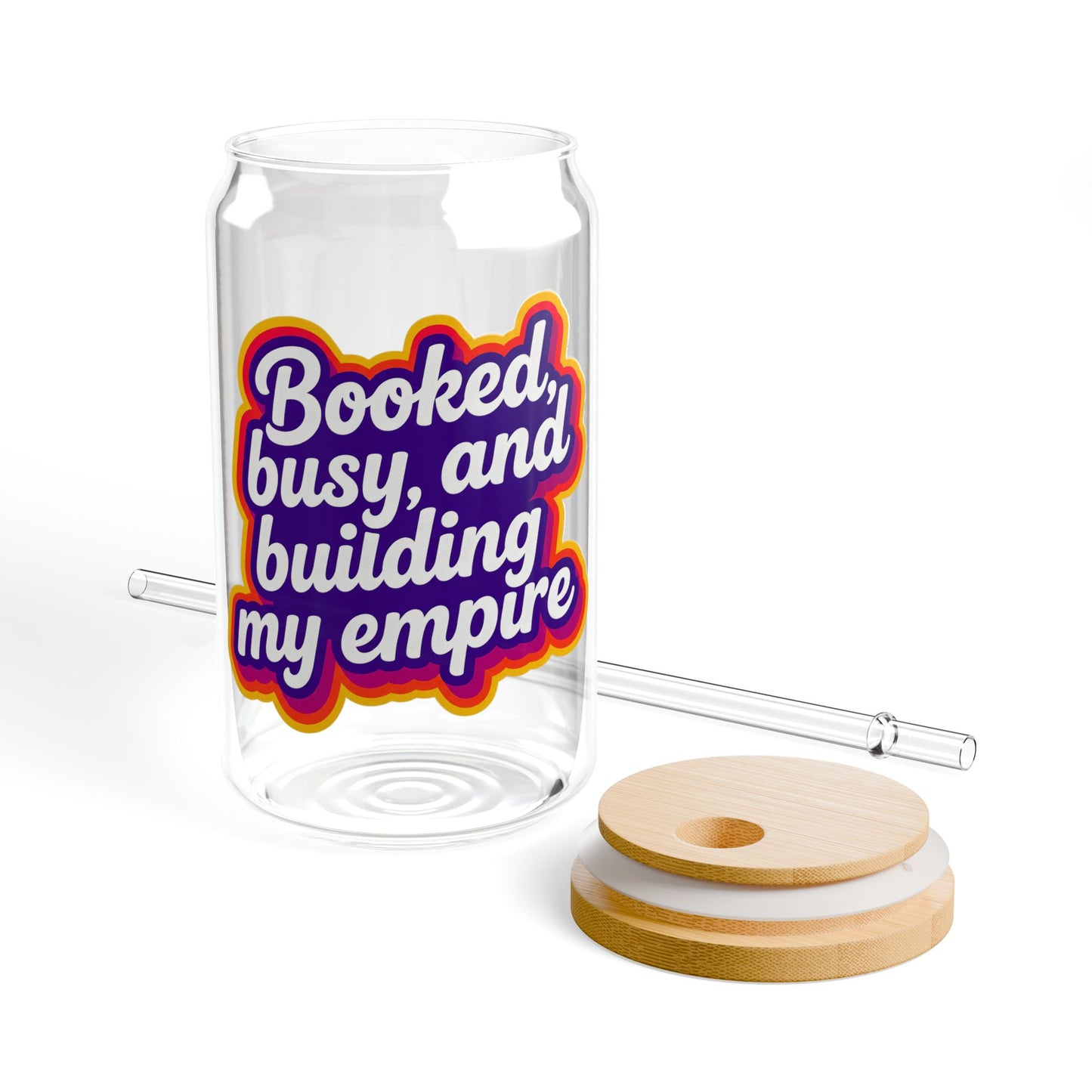 Booked, busy, and building my empire Sipper Glass