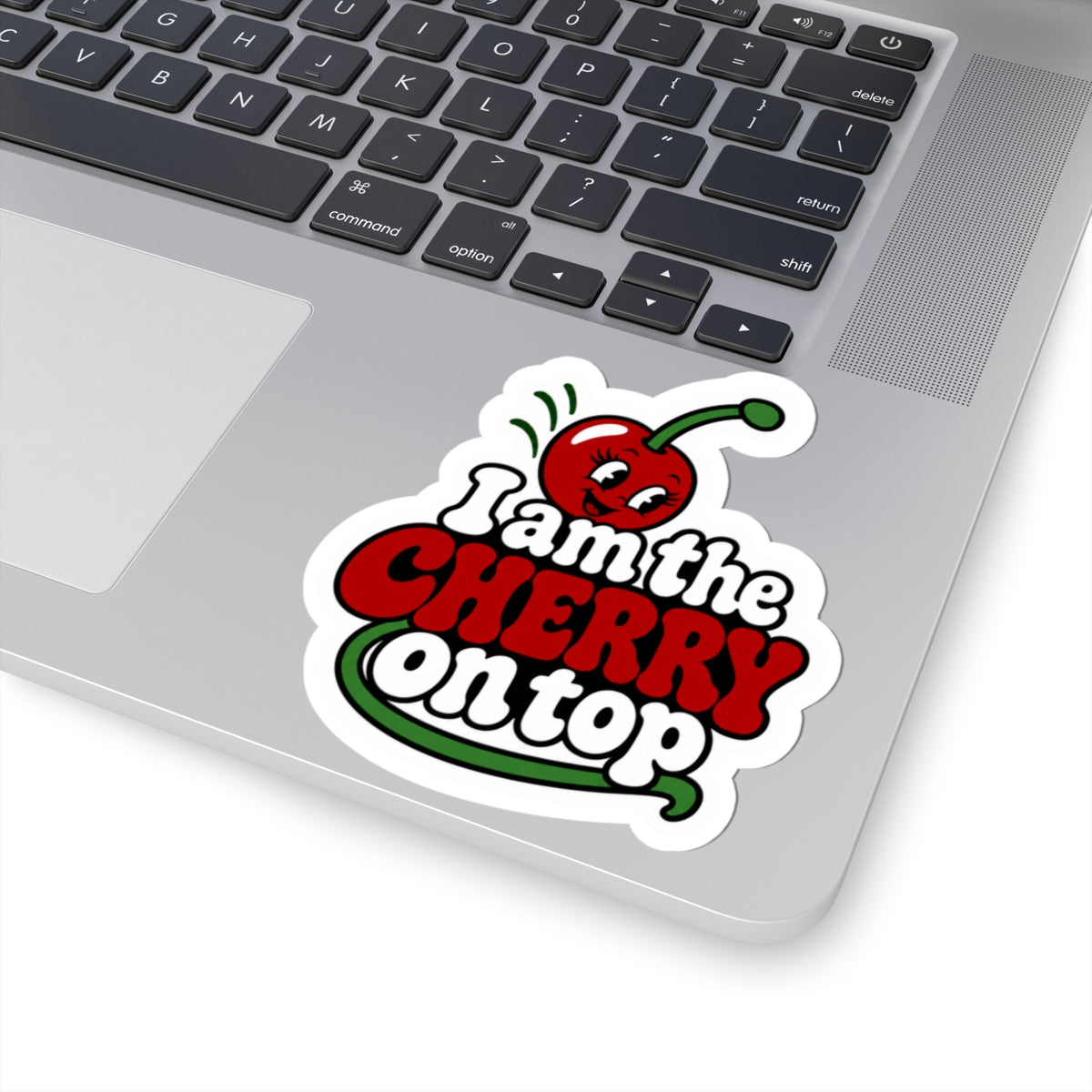 I am the cherry on top Sticker