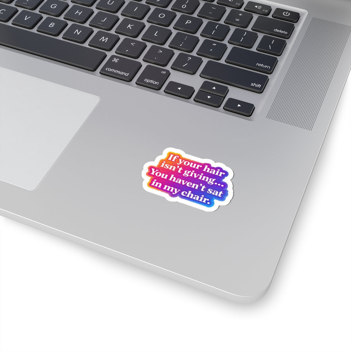 If your hair isn't giving you haven't sat in my chair Sticker