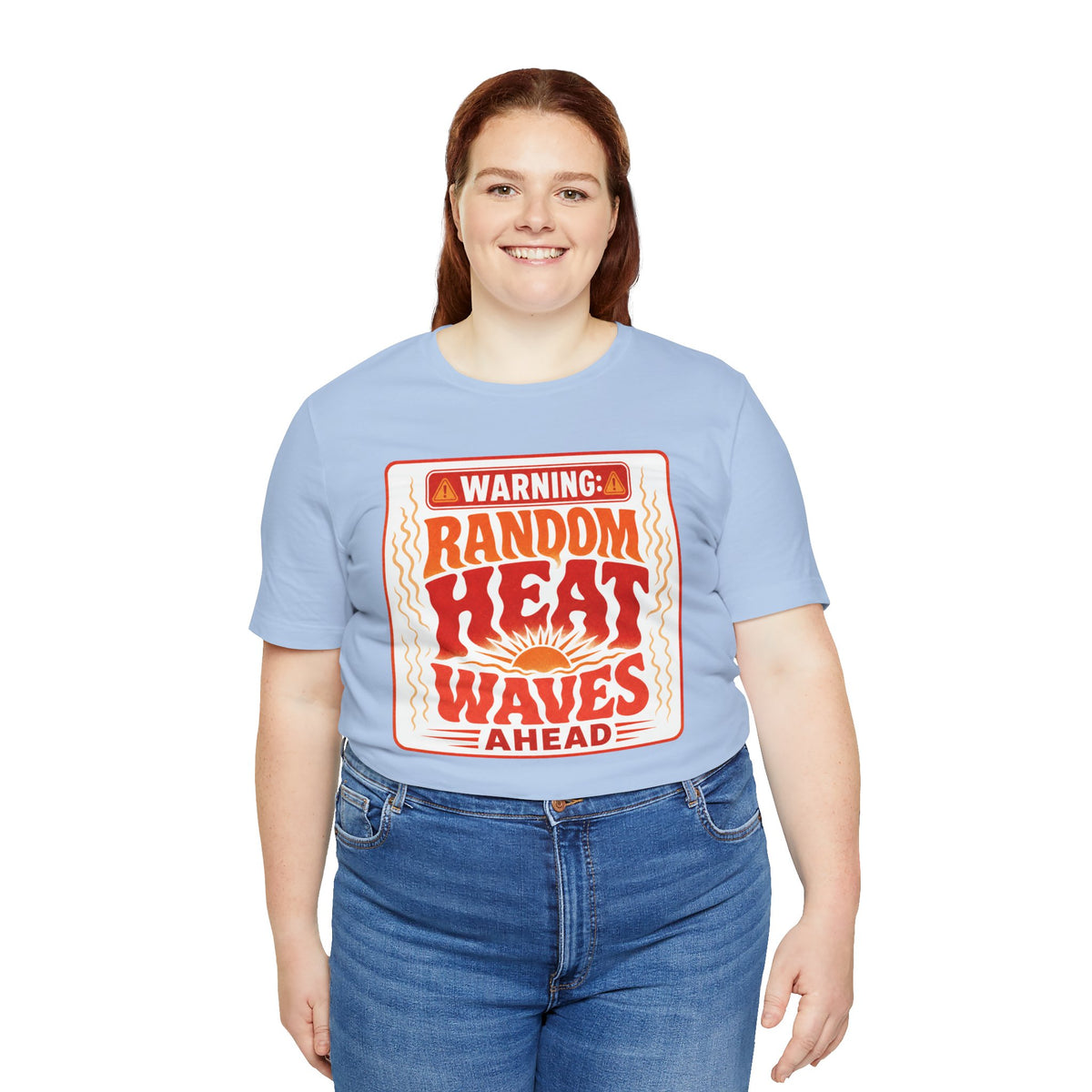 Warning: Random heat waves ahead T-shirt