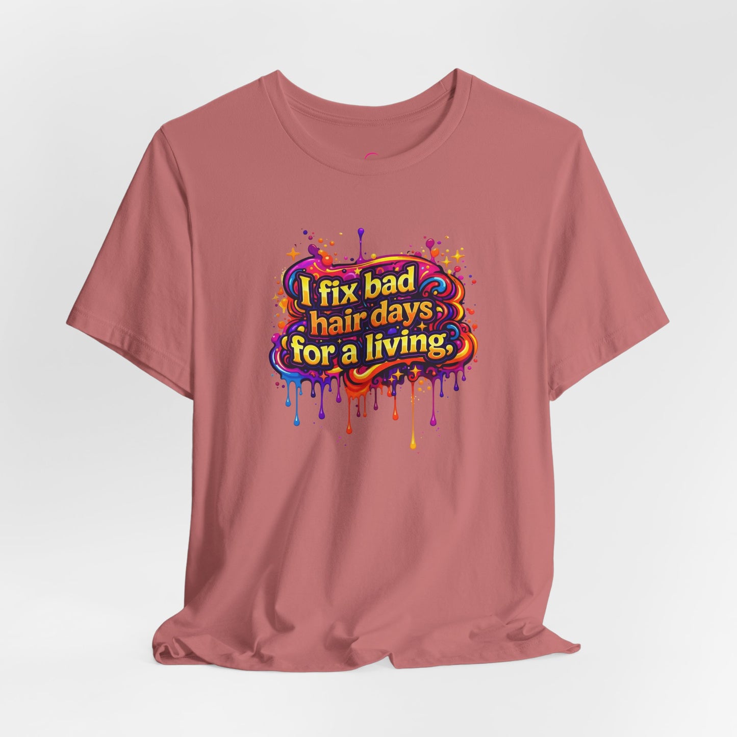 I fix bad hair days for a living T-shirt