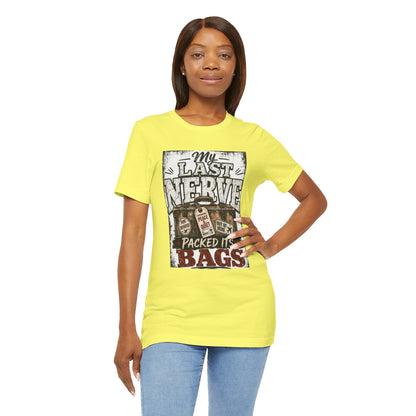 My last nerve packed it's bags T-shirt