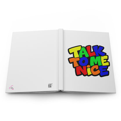 Talk to me nice Hardcover Journal