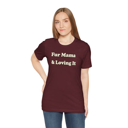 Fur mama & loving it T-shirt