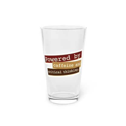 Powered by caffeine and critical thinking Beer Glass