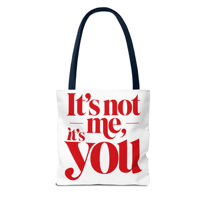 It's not me, it's you Tote Bag
