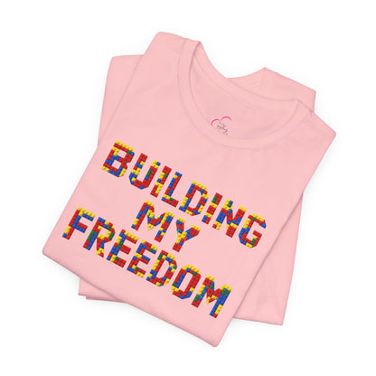 Building my freedom T-shirt