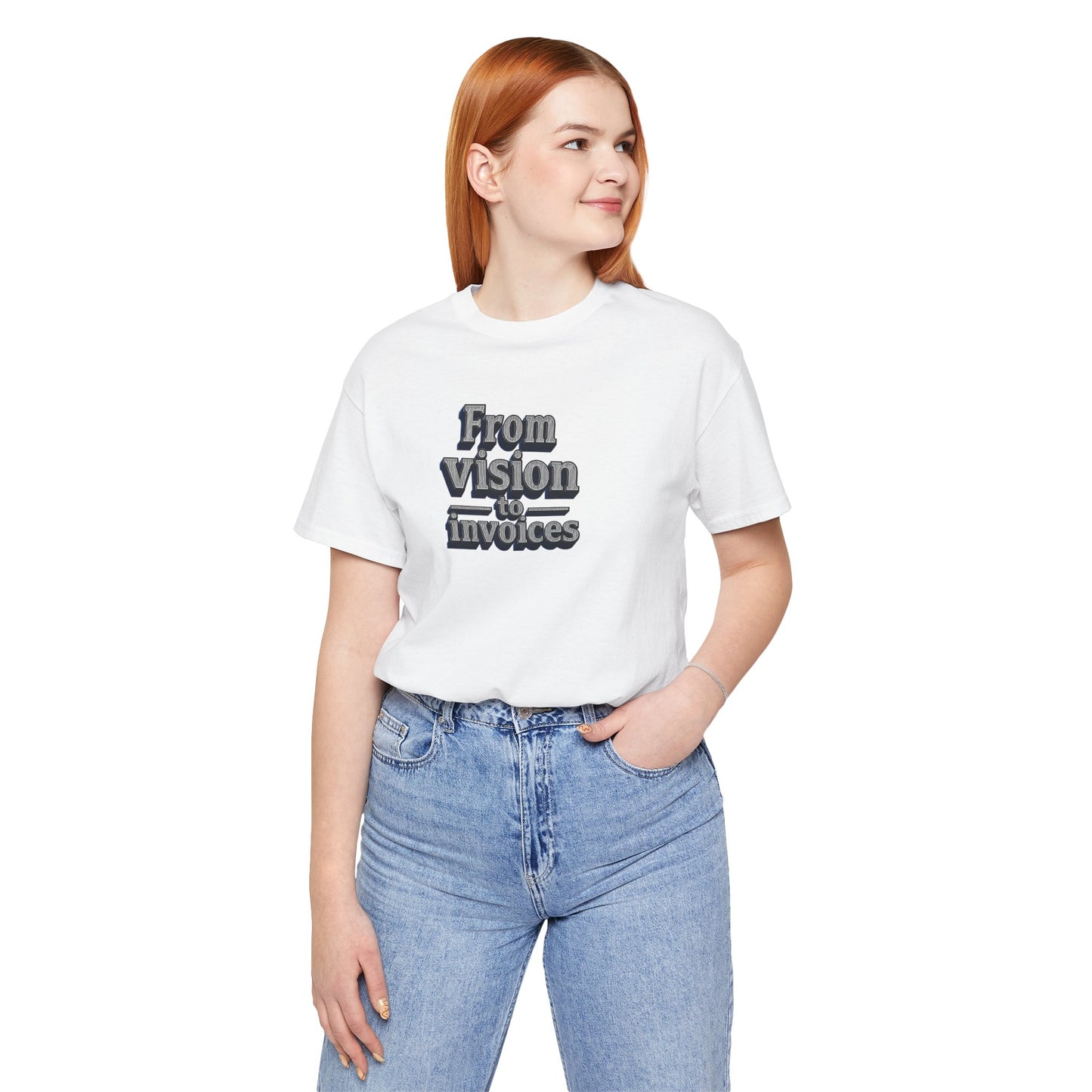 From vision to invoices T-shirt