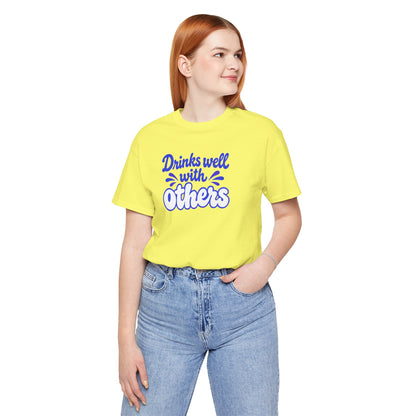 Drinks well with others T-shirt