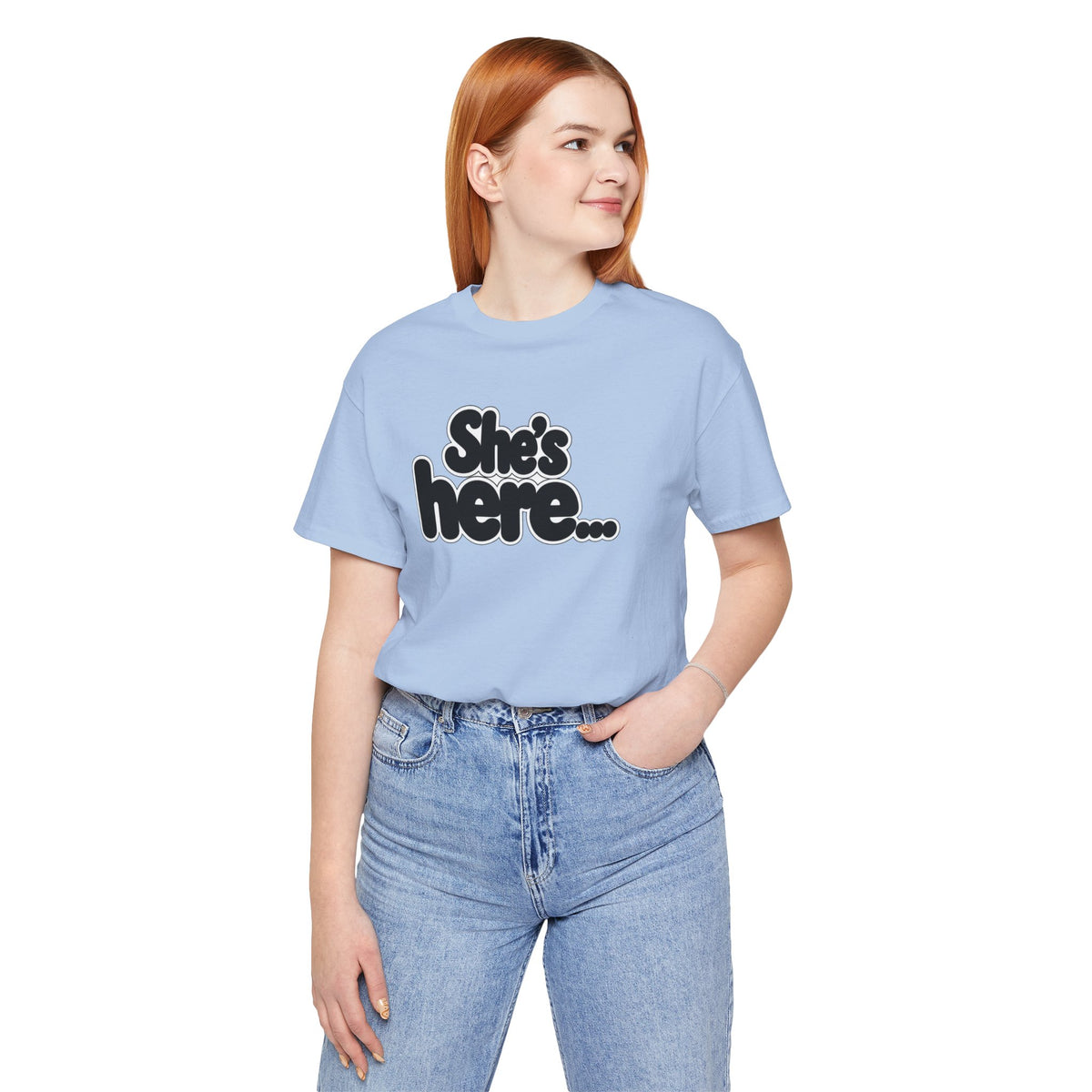 She's here T-shirt