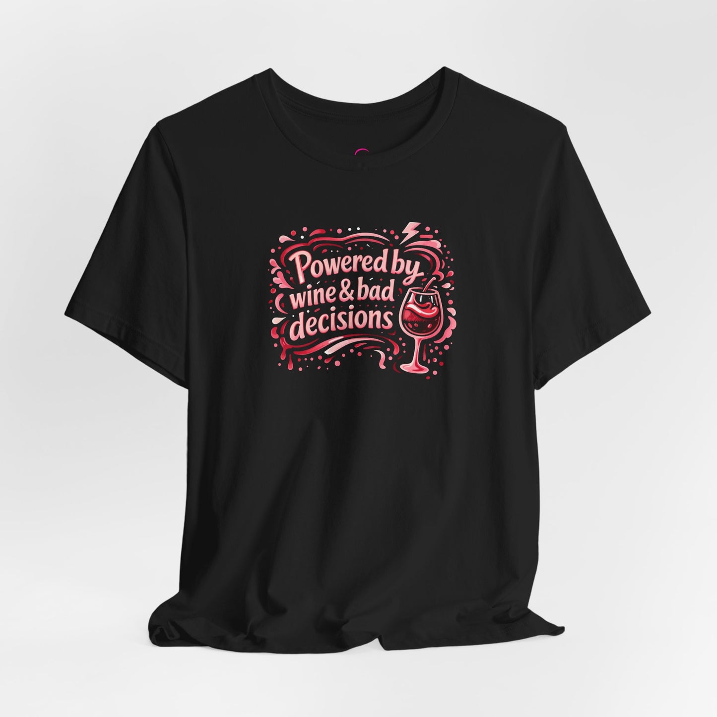 Powered by wine and bad decisions T-shirt