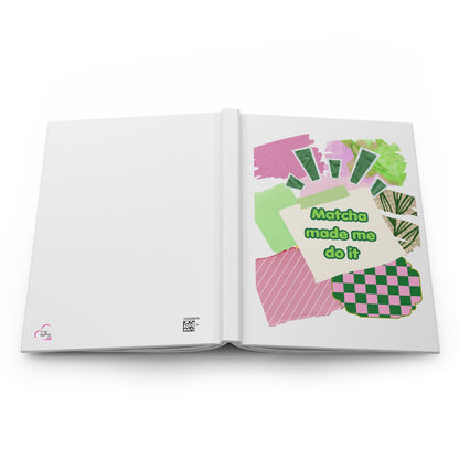 Matcha made me do it Hardcover Journal