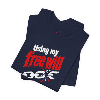 Using my free will T-shirt
