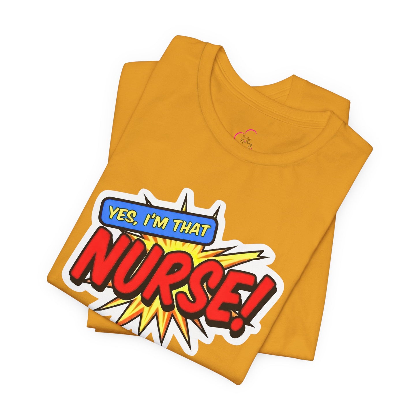 Yes, I'm that NURSE T-shirt