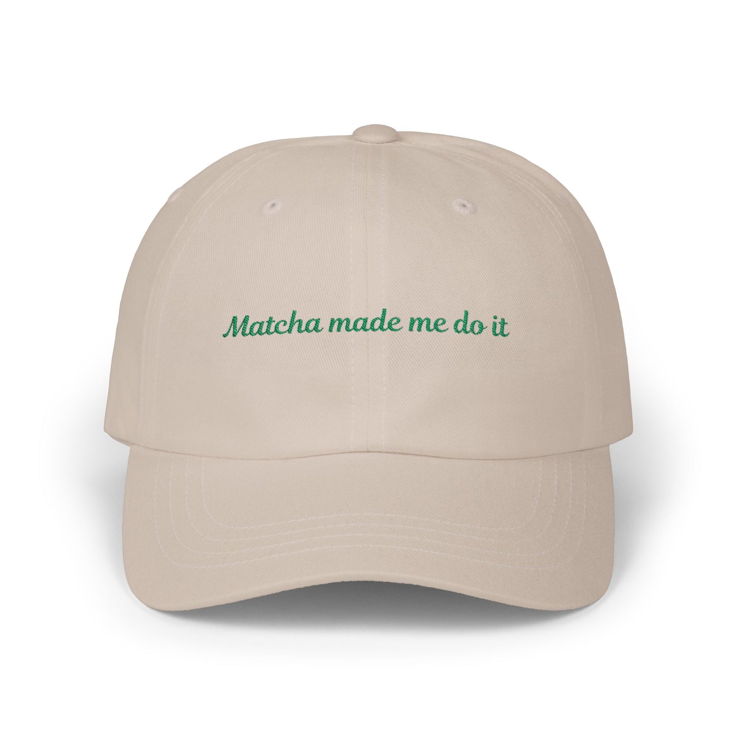 Matcha Made Me Do It Embroidered Dad Hat