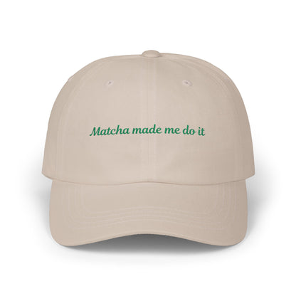 Matcha Made Me Do It Embroidered Dad Hat