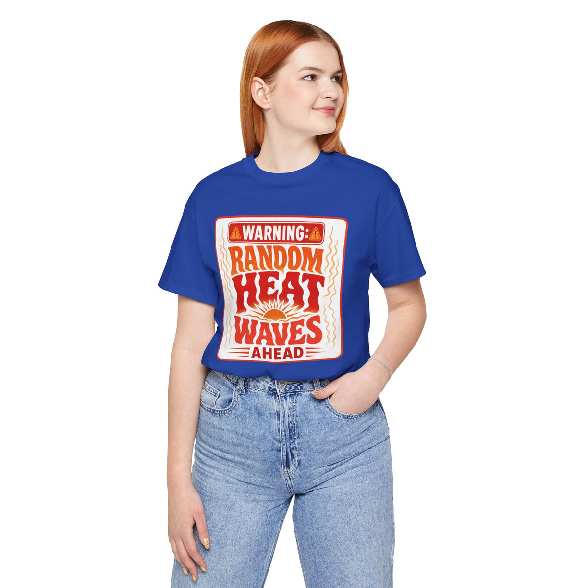 Warning: Random heat waves ahead T-shirt