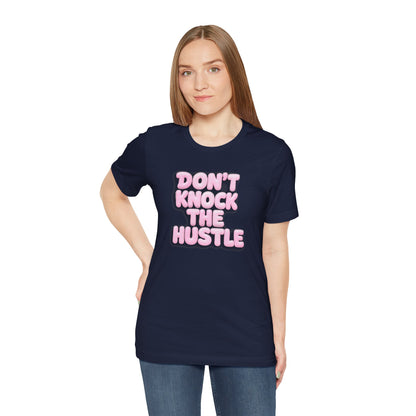 Don't knock the hustle T-shirt
