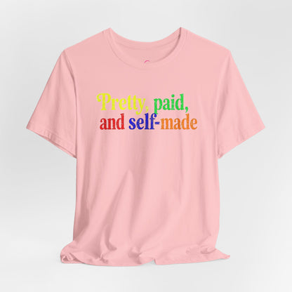 Pretty, paid, and self-made T-shirt