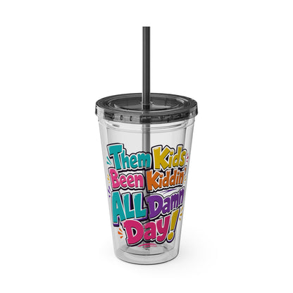Them kids been kiddin all damn day Insulated Cup