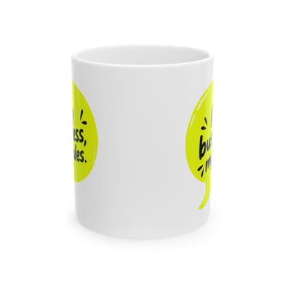 My business, my rules. Mug