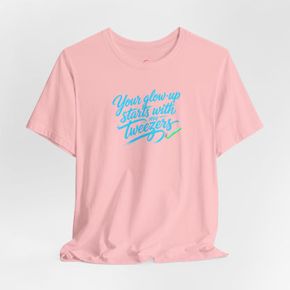 Your glow up starts with my tweezers T-shirt