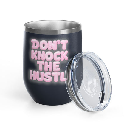 Don't knock the hustle Tumbler