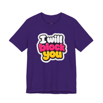 I will block you T-shirt